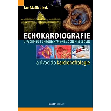 Echokardiografie u pacientů s chronickým onemocněním ledvin: a úvod do kardionefrologie (978-80-7345-566-8)