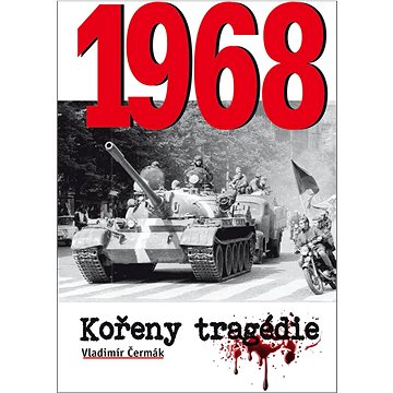1968 Kořeny tragédie (978-80-88216-11-7)