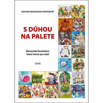 S dúhou na palete: Slovenskí ilustrátori, ktorí tvoria pre deti (978-80-89429-69-1)