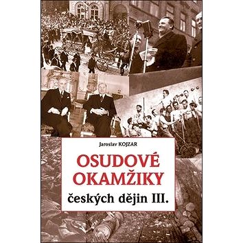 Osudové okamžiky českých dějin III. (978-80-88035-26-8)