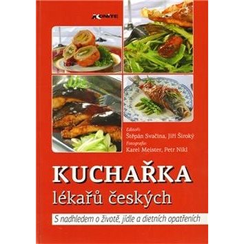Kuchařka lékařů českých: S nadhledem o životě, jídle a dietních opatřeních (978-80-904899-1-2)