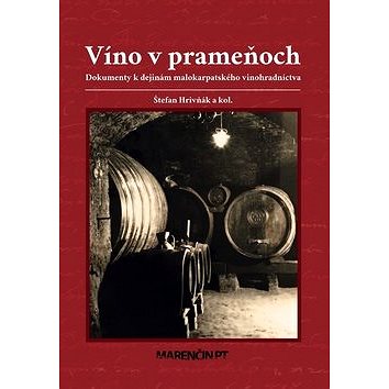 Víno v prameňoch: Dokumenty k dejinám malokarpatského vinohradníctva (978-80-569-0143-4)