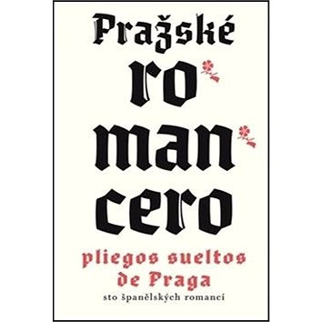 Pražské romancero: Romancero Praguense (978-80-257-2116-2)