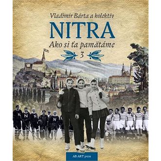 Nitra: Ako si ťa pamätáme 3 (978-80-89850-62-4)