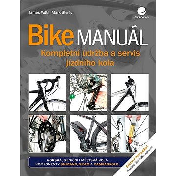 Bike manuál: Kompletní údržba a servis jízdního kola (978-80-271-0767-4)
