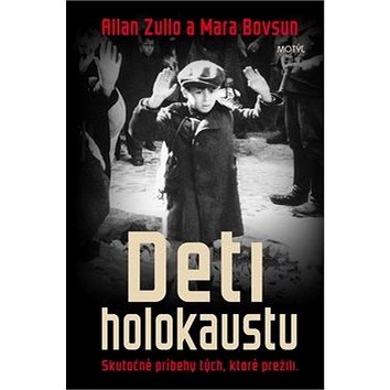Deti holokaustu: Skutočné príbehy tých, ktoré prežili (978-80-8164-156-5)