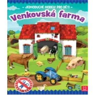 Venkovská farma: Jednoduché modely pro děti (978-80-87845-67-7)