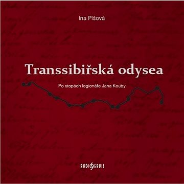 Transsibiřská odysea: Po stopách legionáře Jana Kouby (978-80-87530-58-0)
