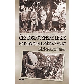 Československé legie na frontách I. světové války: Od Zborova po Terron (978-80-7433-235-7)