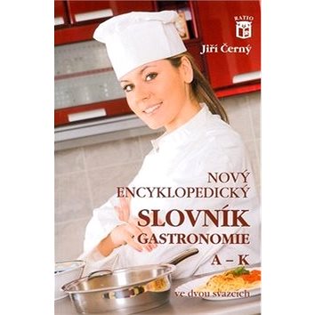 Nový encyklopedický slovník gastronomie, A–K: 1. díl (978-80-86351-10-0)