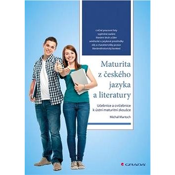 Maturita z českého jazyka a literatury: Učebnice a cvičebnice k ústní maturitní zkoušce (978-80-247-4855-9)