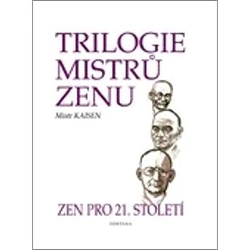 Trilogie mistrů zenu: Zen pro 21. století (80-7336-165-5)
