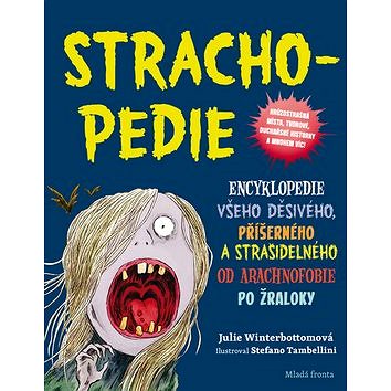 Stracho-pedie: Encyklopedie všeho děsivého, příšerného a strašidelného (978-80-204-4855-2)
