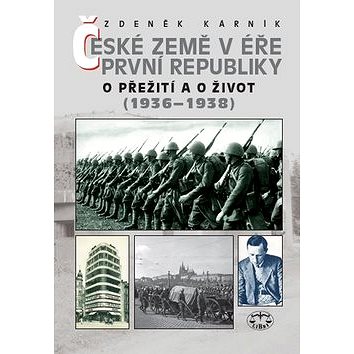 České země v éře První republiky 1936-1938: O přežití a o život (978-80-7277-573-6)