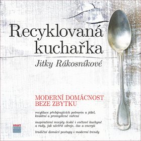 Recyklovaná kuchařka Jitky Rákosníkové: Moderní domácnost beze zbytku (978-80-88244-03-5)