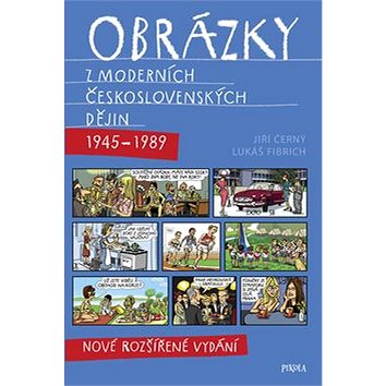 Obrázky z moderních československých dějin (1945–1989): Nové rozšířené vydání (978-80-7617-052-0)