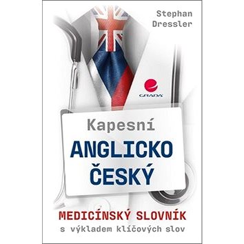 Kapesní anglicko-český medicínský slovník: s výkladem klíčových slov (978-80-247-5591-5)