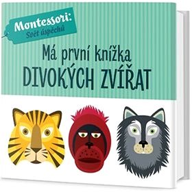 Má první knížka divokých zvířat: Montessori: Svět úspěchů (978-80-7585-533-6)