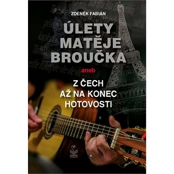 Úlety Matěje Broučka: aneb z Čech až na konec hotovosti (978-80-7229-647-7)