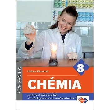 Chémia pre 8. ročník základnej školy a 3. ročník gymnázia s osemročným štúdiom: Cvičebnica (978-80-8091-504-9)