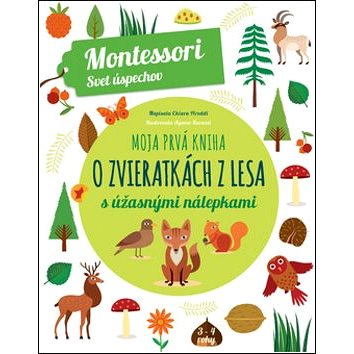 Moja prvá kniha o lesných zvieratkách: Montessori: Svet úspechov (978-80-556-3588-0)