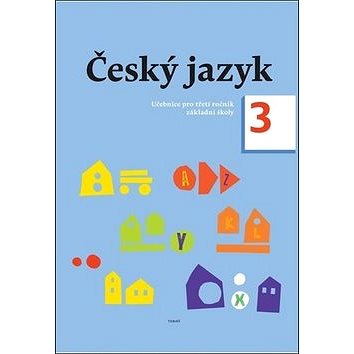 Český jazyk 3. ročník učebnice: Učebnice pro třetí ročník základní školy (978-80-7311-172-4)