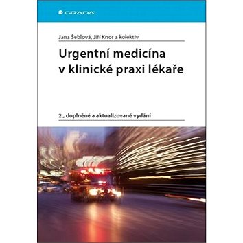 Urgentní medicína v klinické praxi lékaře: 2., doplněné a aktualizované vydání (978-80-271-0596-0)