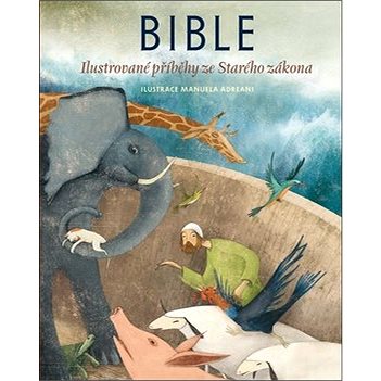 Bible: Ilustrované příběhy ze Starého zákona (978-80-206-1751-4)