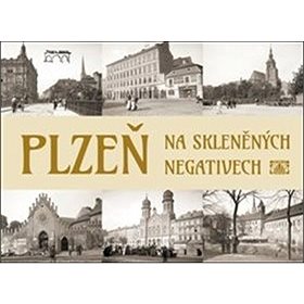 Plzeň na skleněných negativech (978-80-87338-91-9)
