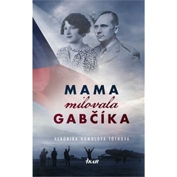 Mama milovala Gabčíka (978-80-551-6492-2)