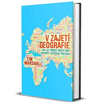 V zajetí geografie: Jak lze pomocí deseti map pochopit světovou politiku (978-80-87950-49-4)