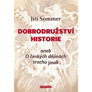 Dobrodružství historie: aneb O českých dějinách trochu jinak (978-80-7336-919-4)