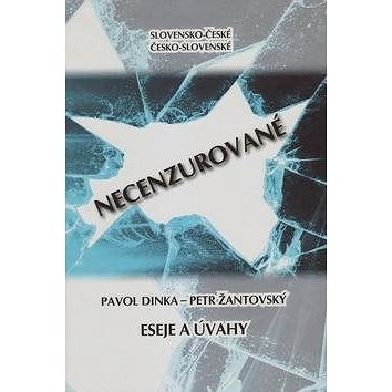 Slovensko-české, česko-slovenské NECENZUROVANÉ eseje a úvahy (978-80-8202-053-6)