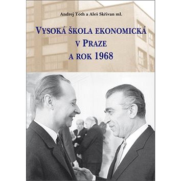 Vysoká škola ekonomická v Praze a rok 1968 (978-80-86781-37-2)