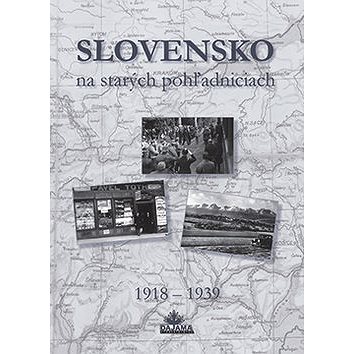 Slovensko na starých pohľadniciach 1918 - 1939 (978-80-8136-088-6)