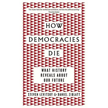 How Democracies Die: What History Reveals About Our Future (0241381355)