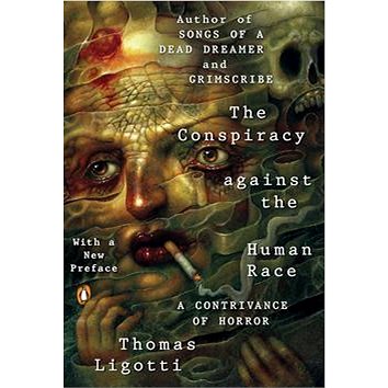 The Conspiracy against the Human Race: A Contrivance of Horror (0143133144)