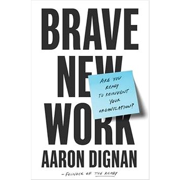 Brave New Work: Are You Ready to Reinvent Your Organization? (0525542833)