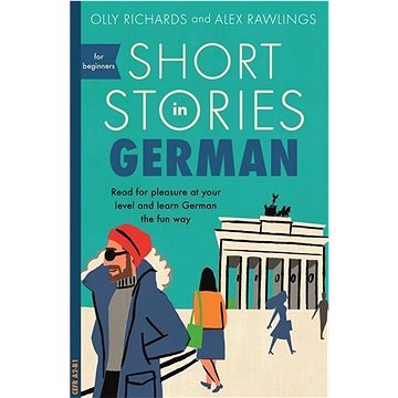 Short Stories in German for Beginners: Read for pleasure at your level, expand your vocabulary and l (1473683378)