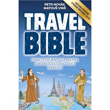 Travel Bible: Praktické rady za milion, jak procestovat svět za pusu (978-80-87672-65-5)