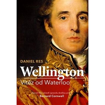 Wellington: Vítěz od Waterloo (978-80-907311-0-3)