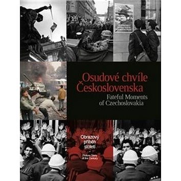 Osudové okamžiky Československa: obrazový příbeh století (978-80-270-4560-0)