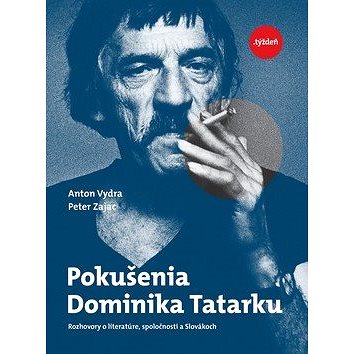 Pokušenia Dominika Tatarku: Rozhovory o literatúre, spoločnosti a Slovákoch (978-80-89879-12-0)
