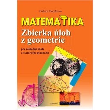 Matematika Zbierka úloh z geometrie: pre základné školy a osemročné gymnáziá (978-80-8172-019-2)