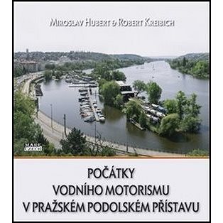 Počátky vodního motorismu v pražském Podolském přístavu (978-80-88215-27-1)