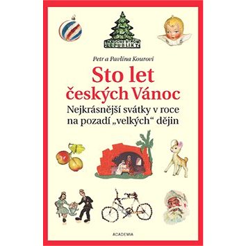 Sto let českých Vánoc: Nejkrásnější svátky v roce na pozadí velkých dějin (978-80-200-2893-8)