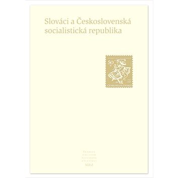 Slováci a Československá socialistická republika: Pramene k dejinám Slovenska a Slovákov XIIId (978-80-85501-71-1)