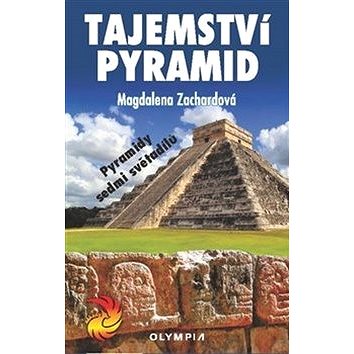 Tajemství pyramid: Pyramidy sedmi světadílů (978-80-7376-544-6)