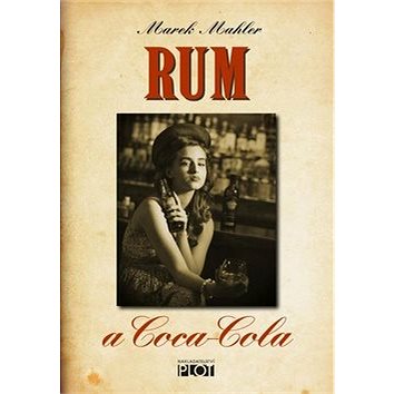 Rum a Coca-Cola (978-80-7428-349-9)