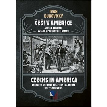 Češi v Americe: A česko-americké vztahy v průběhu staletí (978-80-7557-165-6)